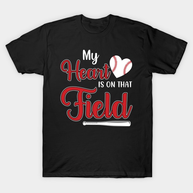 My Heart is on That Field Baseball T-Shirt by DragonTees